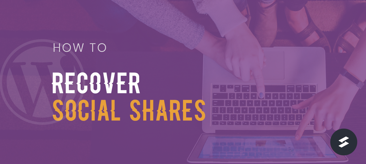 How to Recover Social Shares With Social Snap